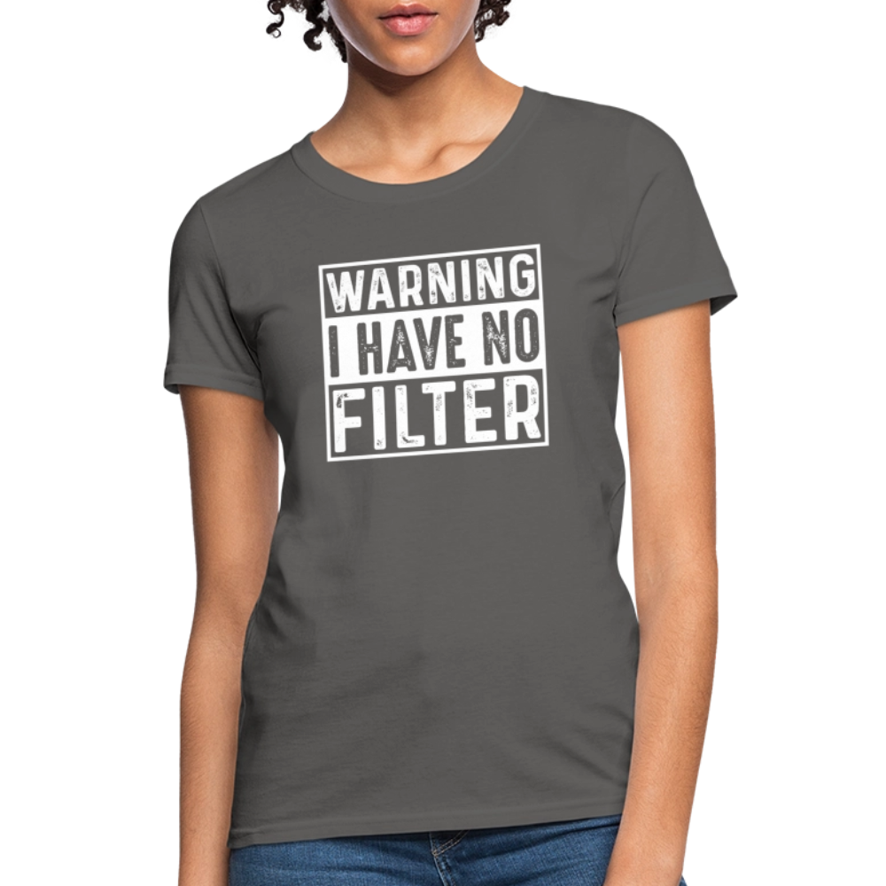 Warning I Have No Filter Women's Contoured T-Shirt - charcoal