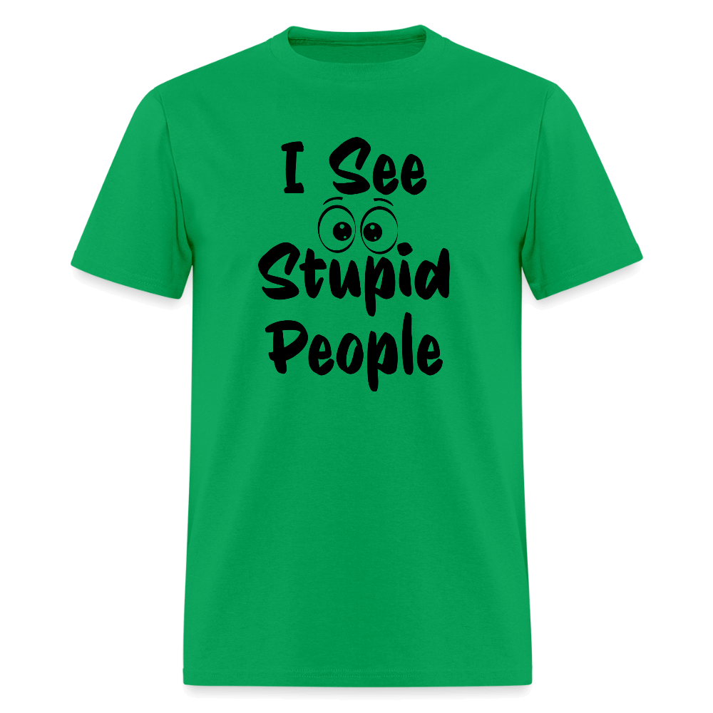 I See Stupid People T-Shirt Color: bright green