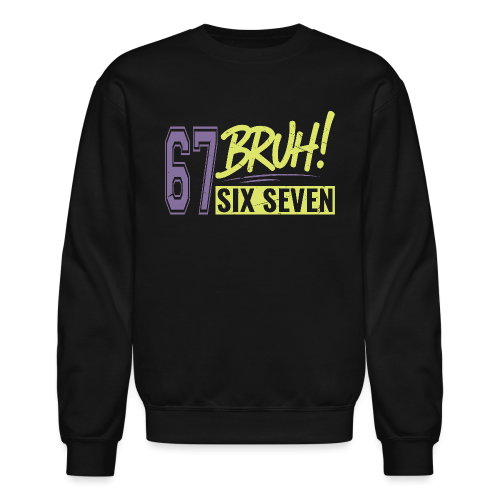 Six Seven Bruh 67 Sweatshirt Color: black