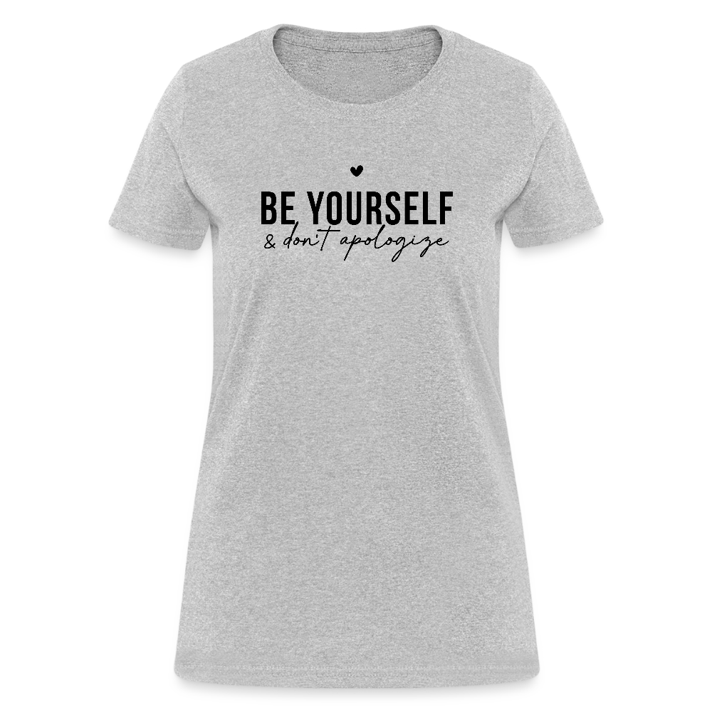 Be Yourself Don’t Apologize Women’s Motivational Tee - heather gray