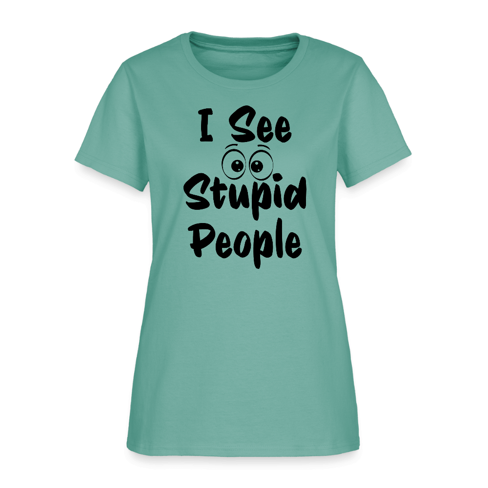 I See Stupid People Women's T-Shirt Color: aquatic
