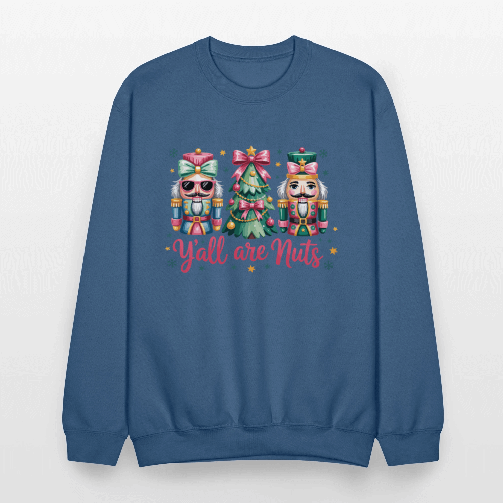 Y'all Are Nuts Sweatshirt (Nutcracker Christmas) Color: forest green