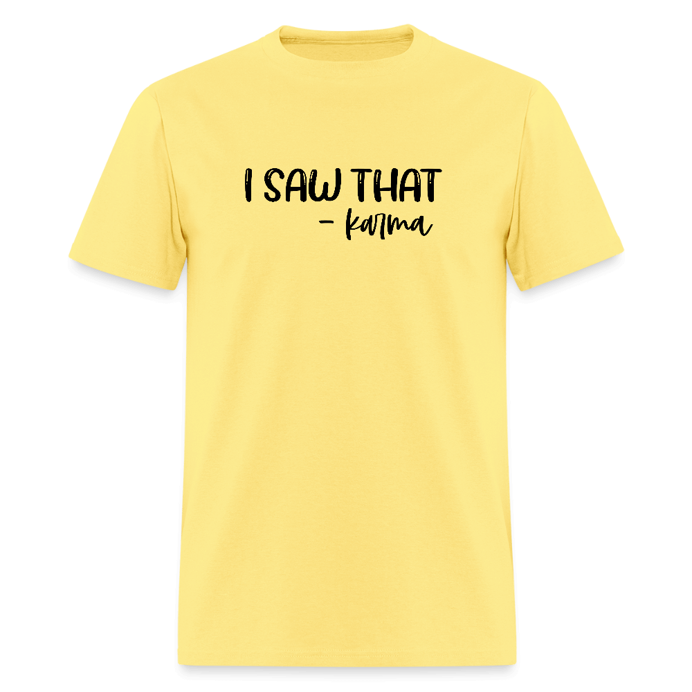 I Saw That Karma Funny T-Shirt Color: cornsilk