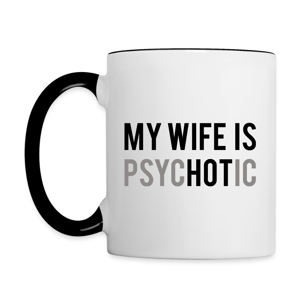 My Wife Is HOT (PsycHOTic) Coffee Mug – Funny Husband Gift - white/black