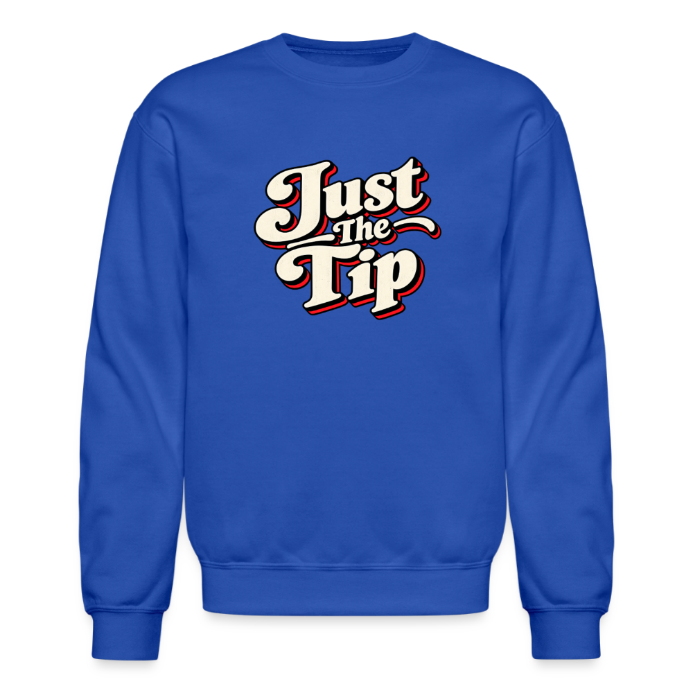 Just the Tip Funny Adult Humor Sweatshirt Color: Royal Blue