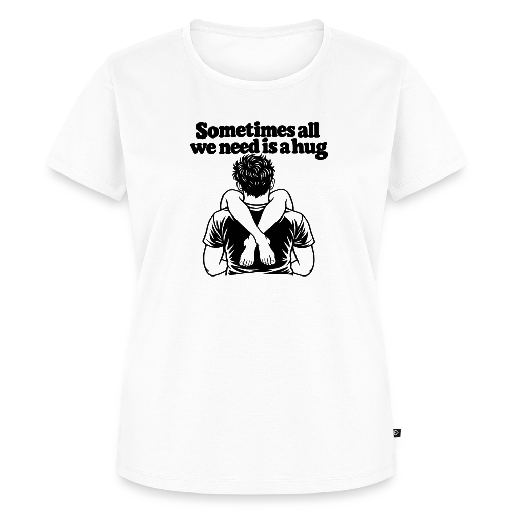 Sometimes All We Need Is a Hug Women’s Premium T-Shirt - white