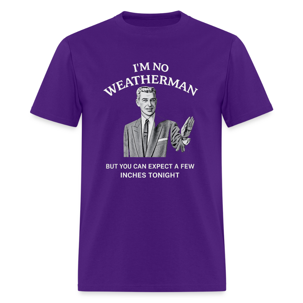 I'm No Weatherman T-Shirt – Funny Adult Humor Graphic Tee Color: Purple