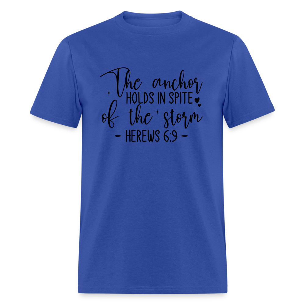 The Anchor Holds in Spit of the Storm T-Shirt (Hebrews 6:9) - royal blue
