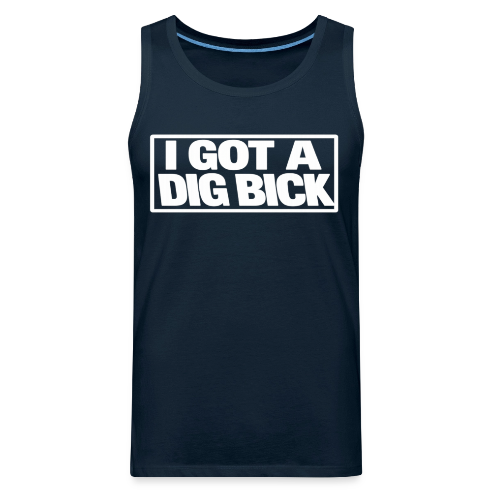 I Got A Dig Bick Funny Adult Tank Top Color: deep navy