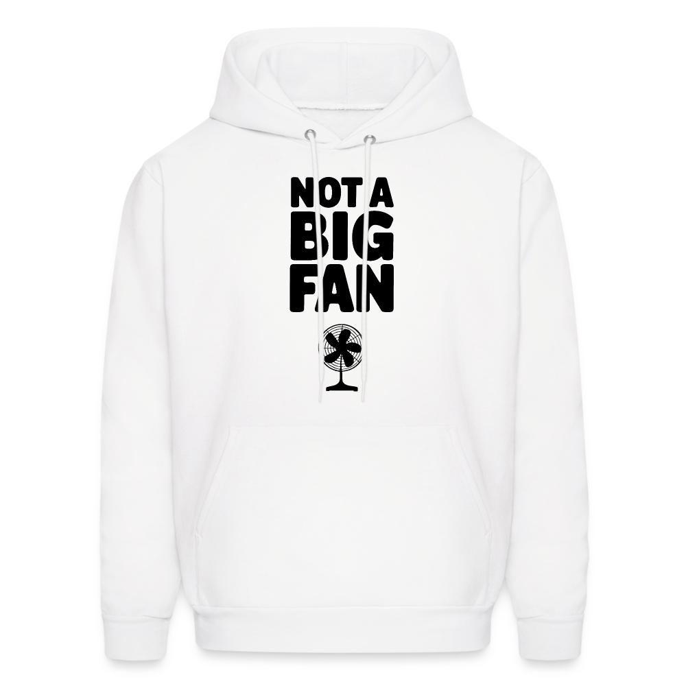 Not A Big Fan (Funny, Sarcasm) Hoodie - white