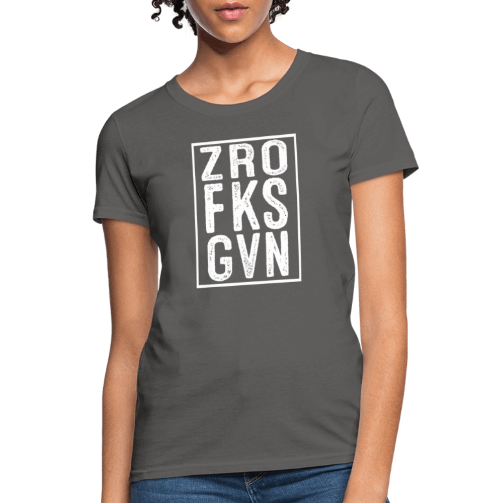 ZRO FKS GVN (Zero Fucks Given) Women's Contoured T-Shirt - charcoal