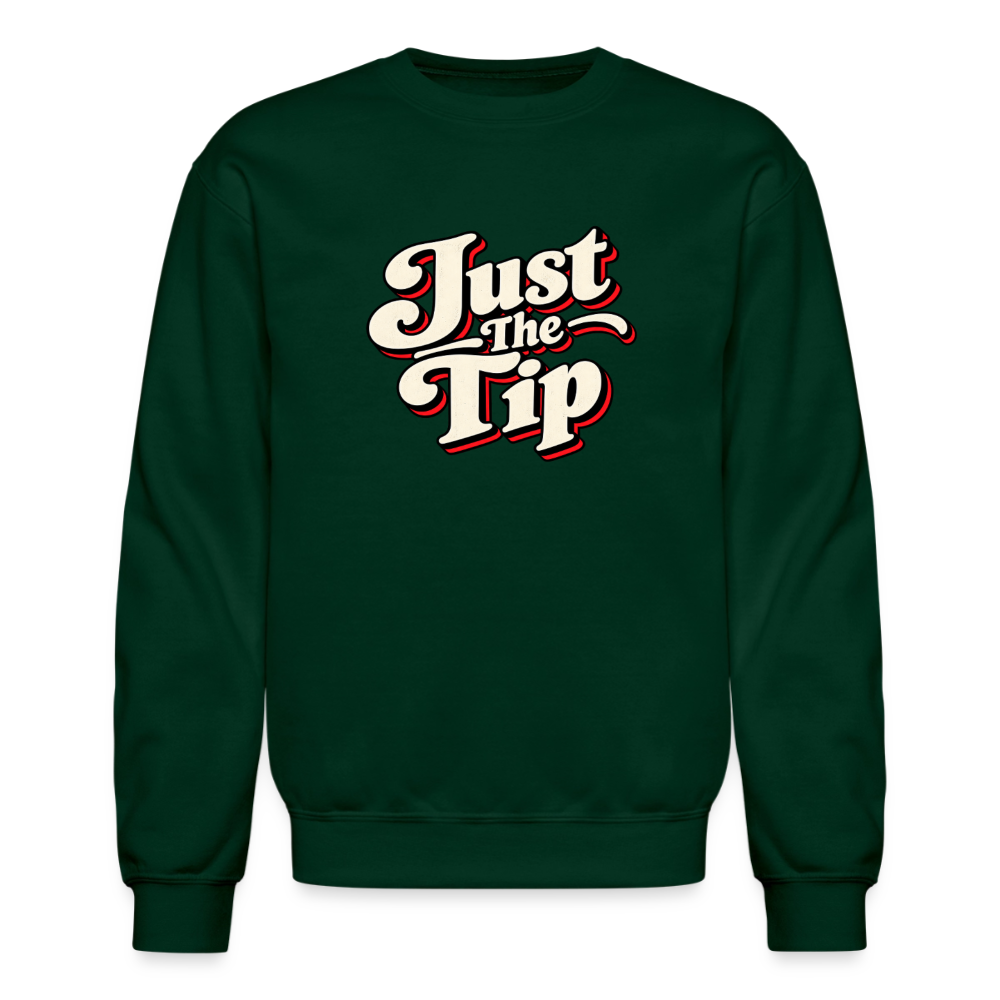 Just the Tip Funny Adult Humor Sweatshirt Color: Forest Green