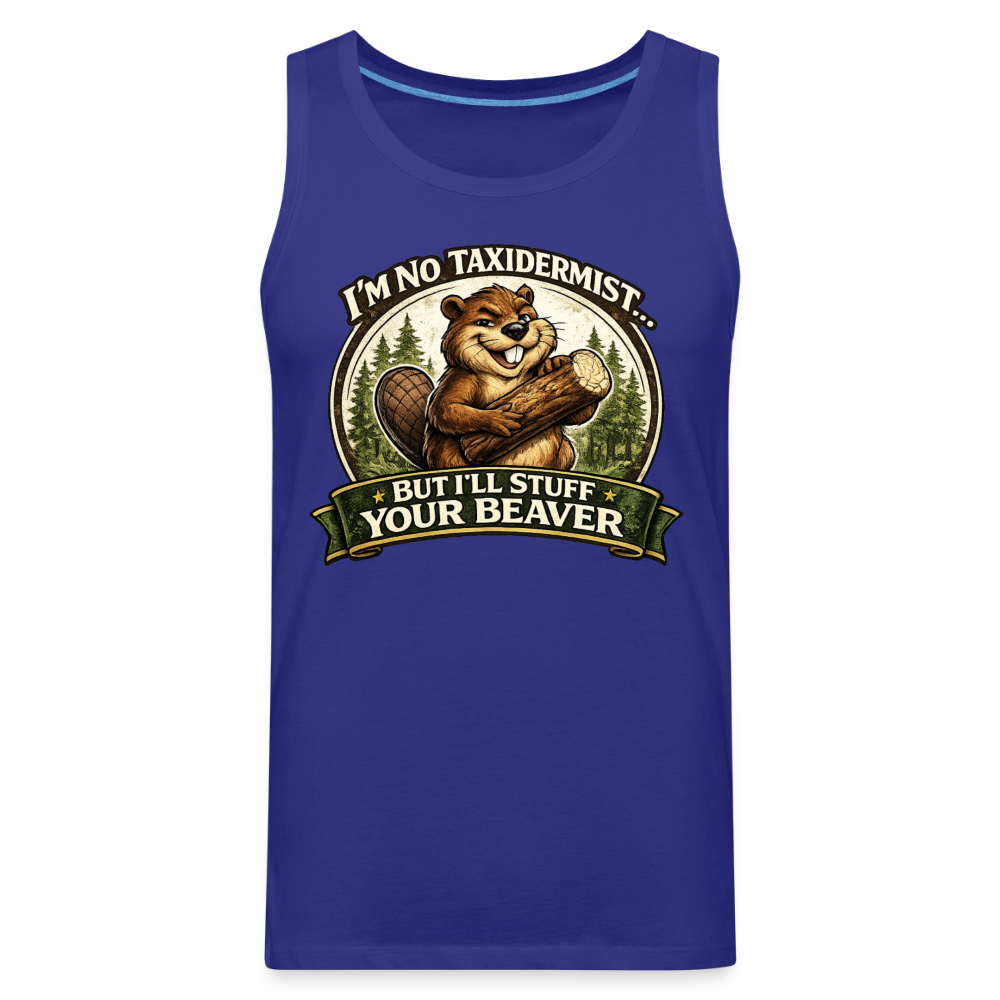 I’m No Taxidermist But I’ll Stuff Your Beaver Premium Tank Top Color: White
