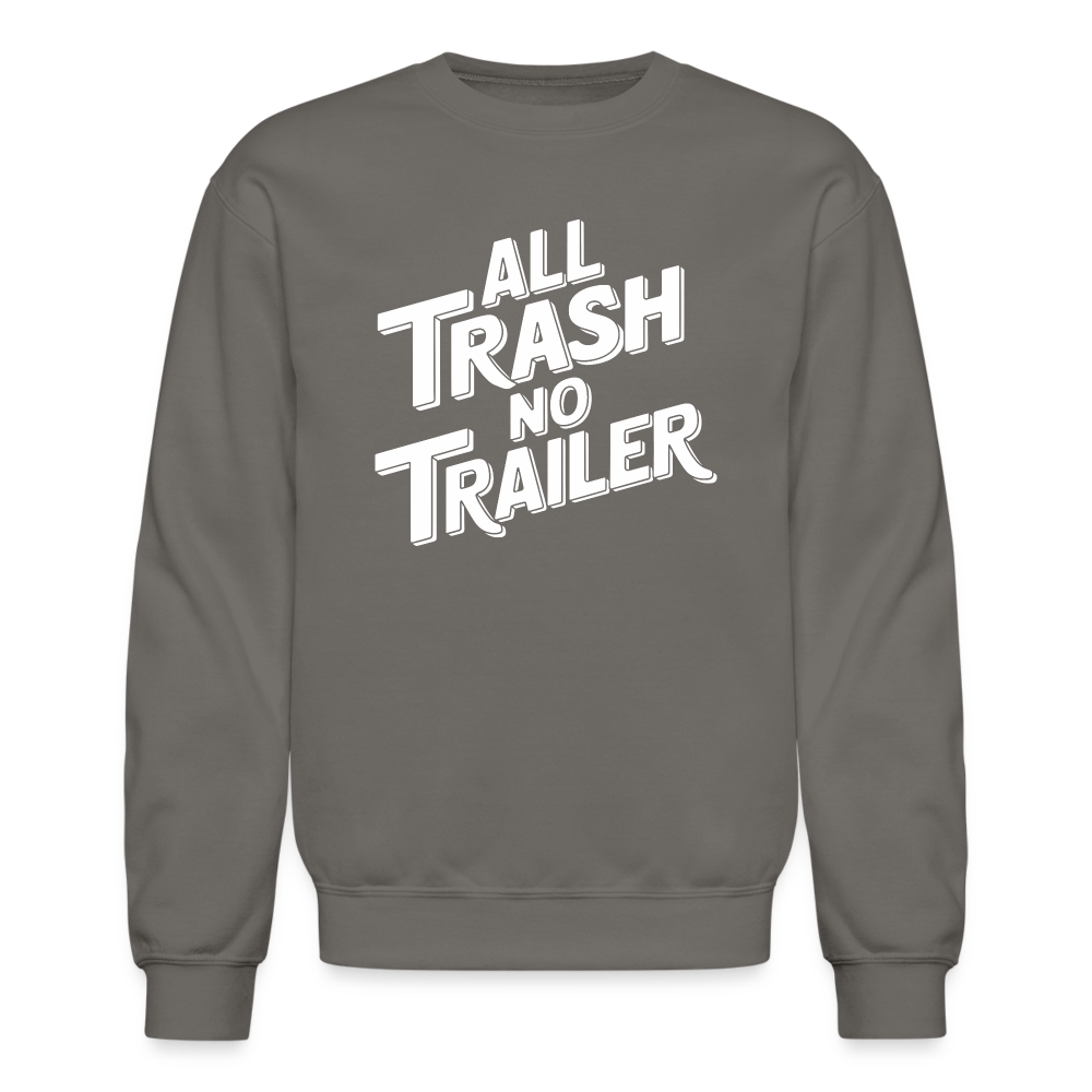 All Trash No Trailer Sweatshirt Color: asphalt gray