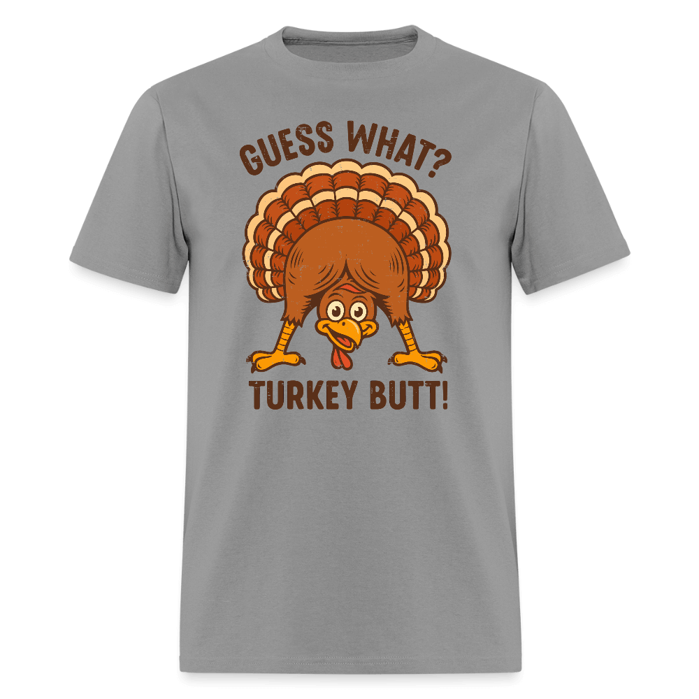 Guess What Turkey Butt T-Shirt Color: gravel