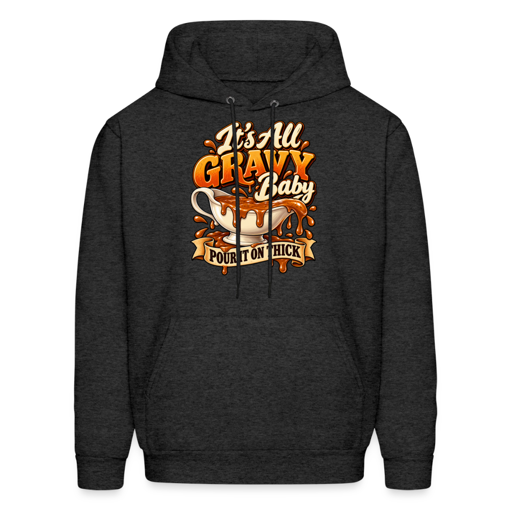 It’s All Gravy Baby – Pour It On Thick Hoodie - charcoal grey