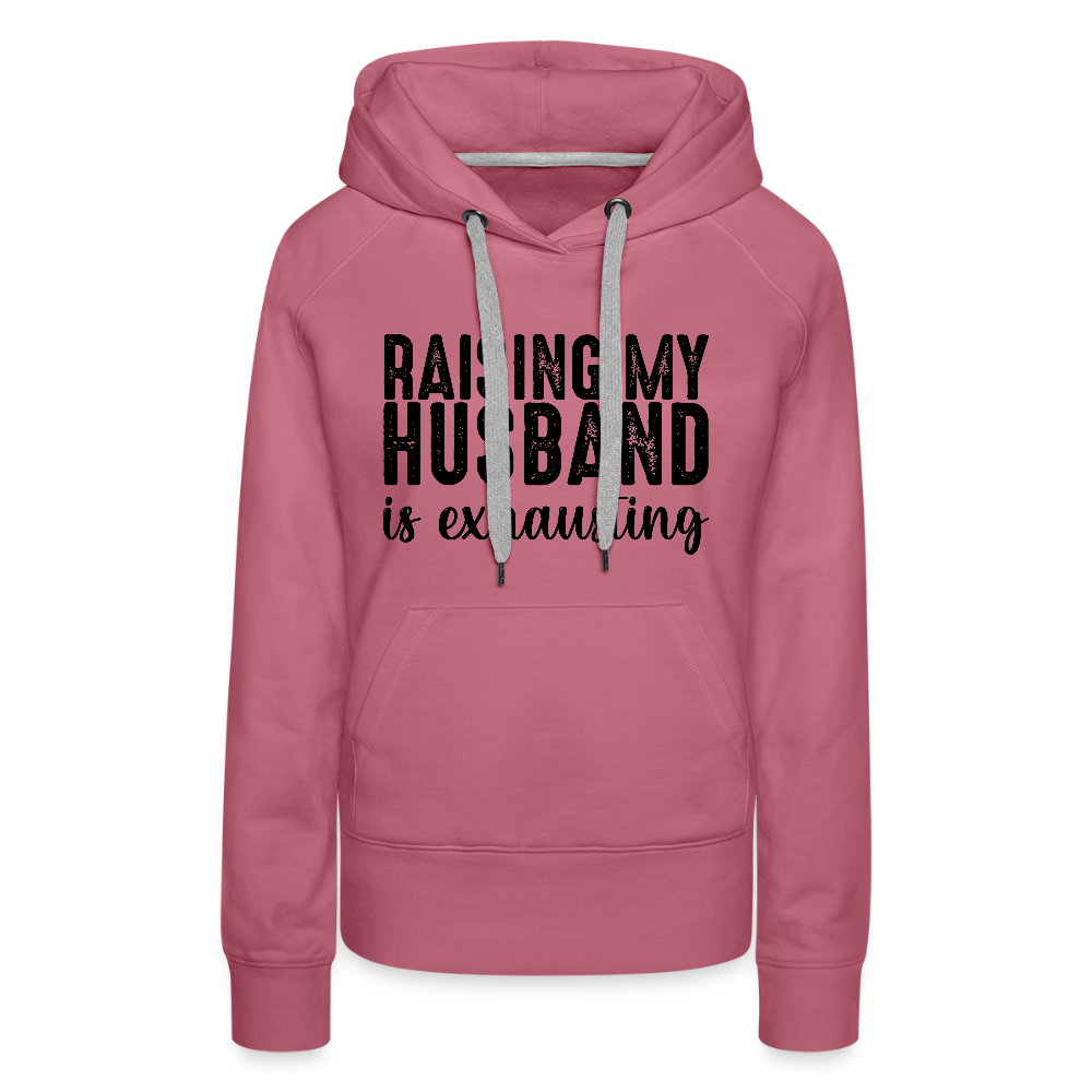 Raising My Husband is Exhausting Women’s Premium Hoodie - mauve