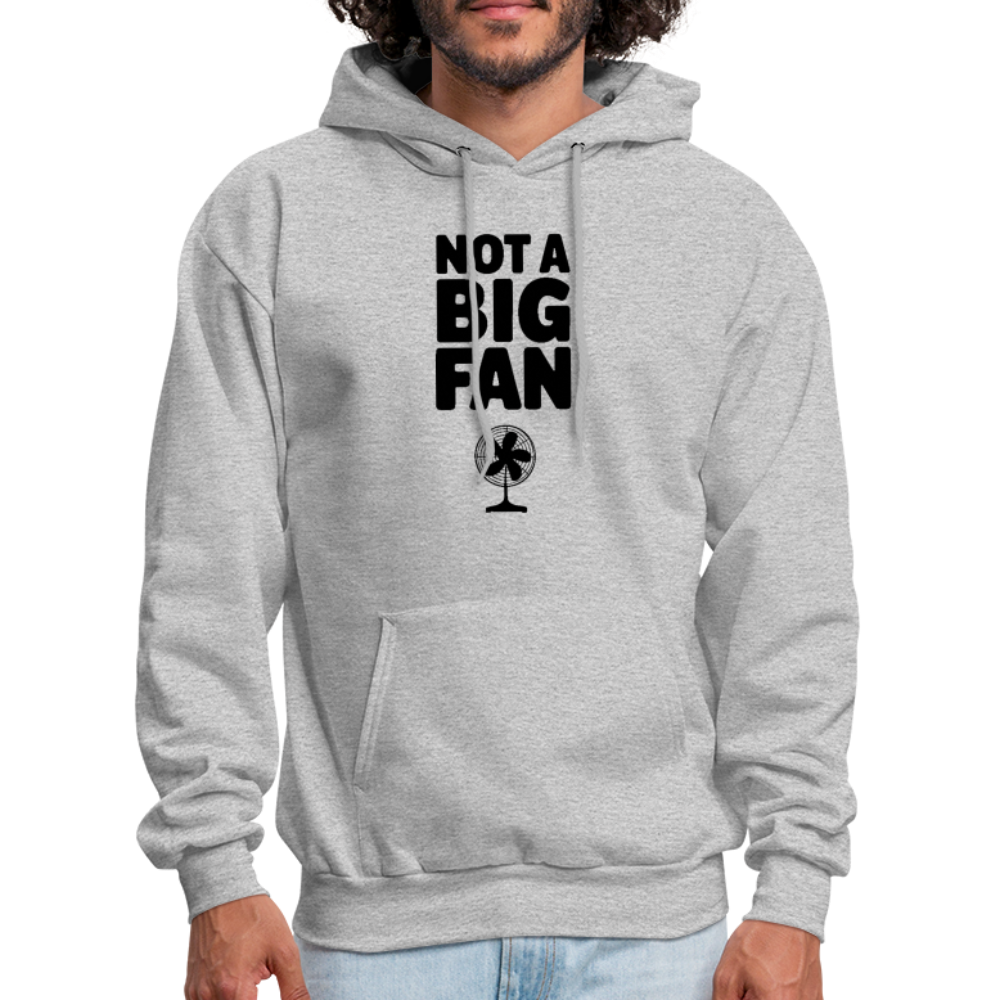 Not A Big Fan (Funny, Sarcasm) Hoodie - heather gray