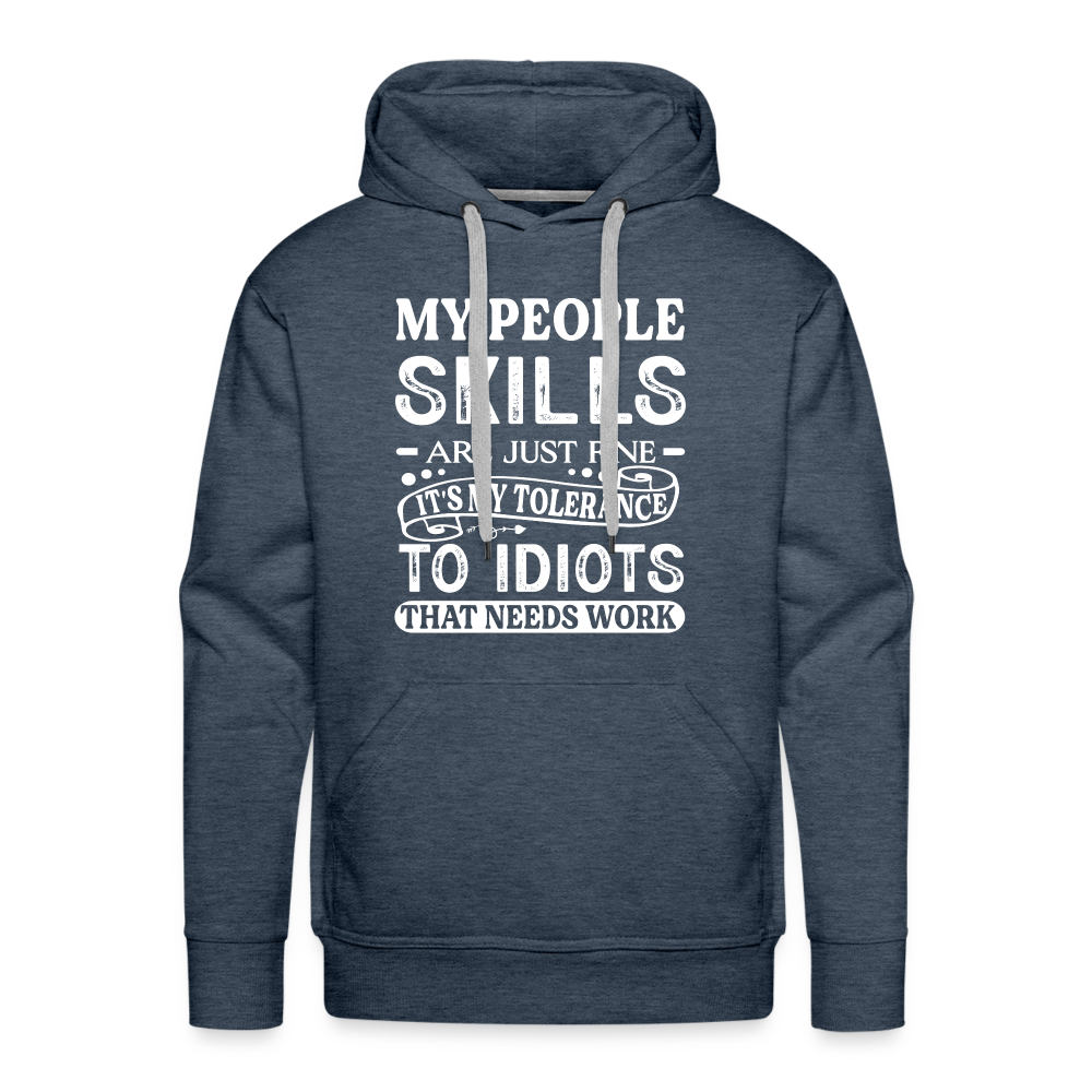 My People Skills Are Just Fine Men’s Premium Hoodie - heather denim