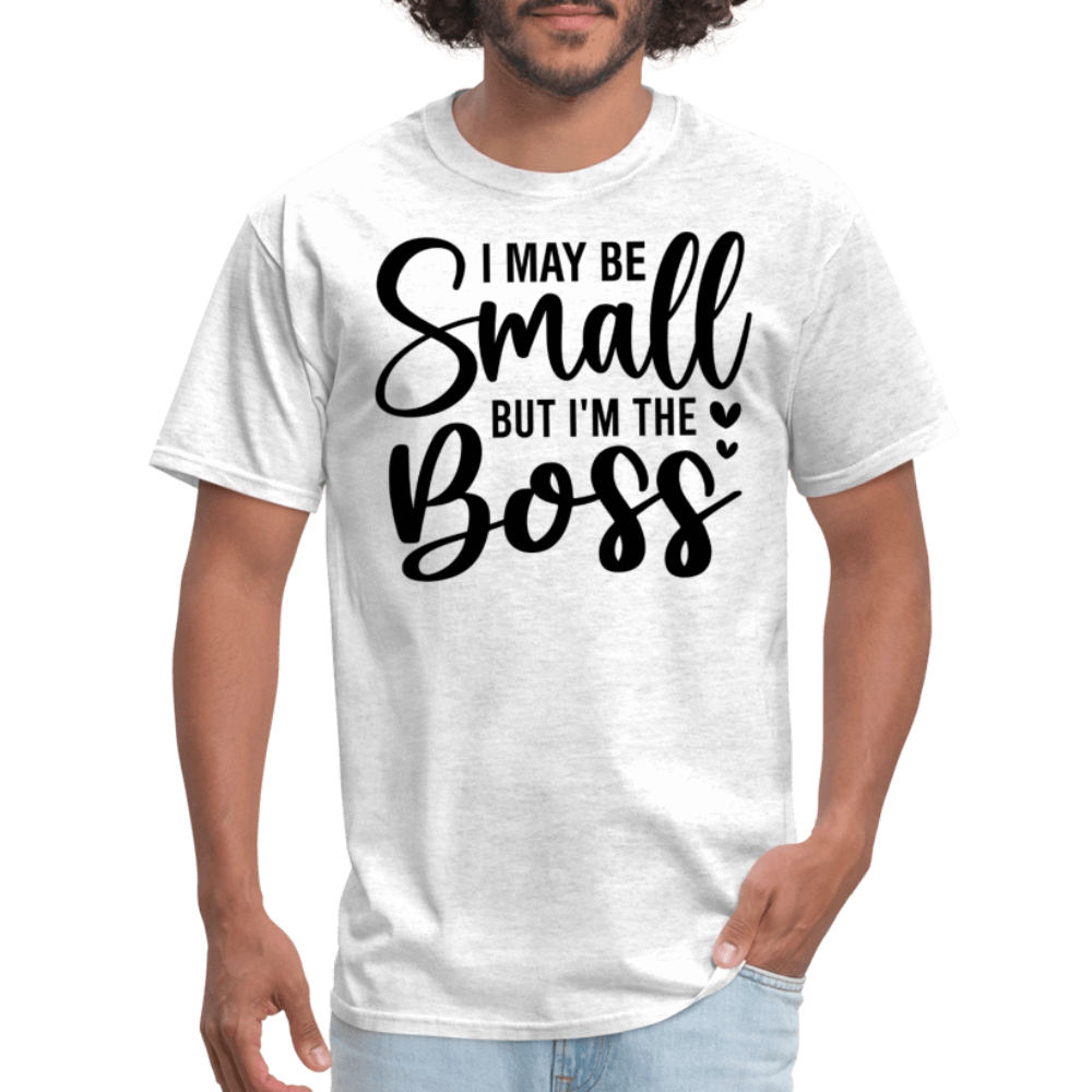 I May Be Small But I'm The Boss T-Shirt - light heather gray
