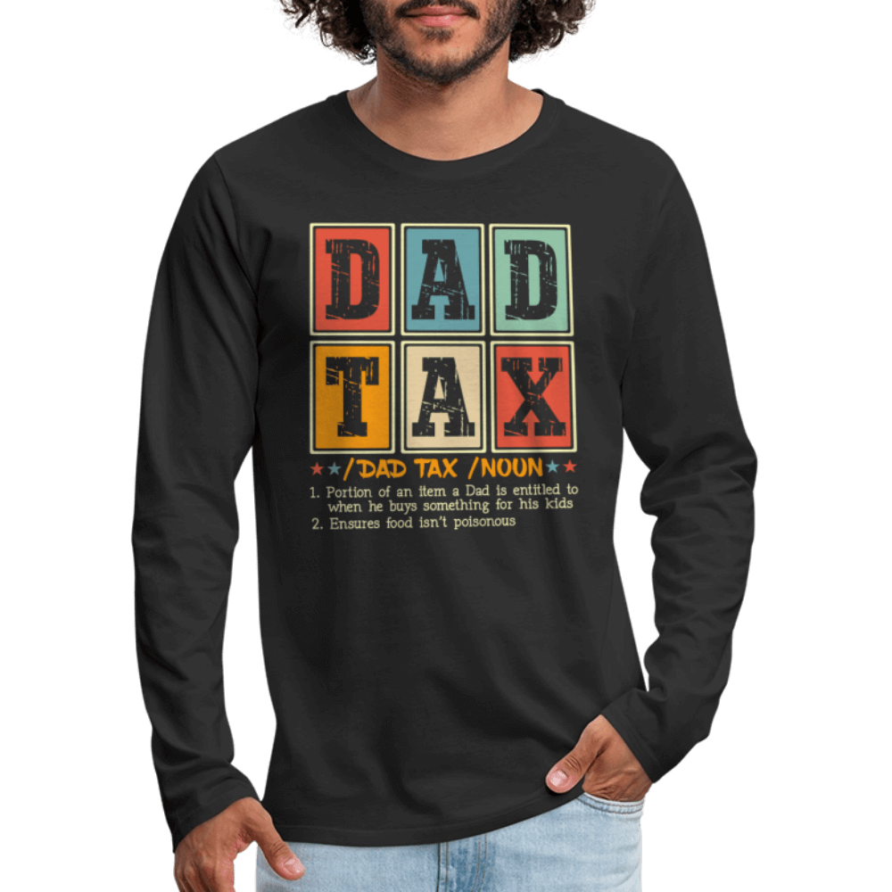Dad Tax Men’s Premium Long Sleeve T-Shirt - black