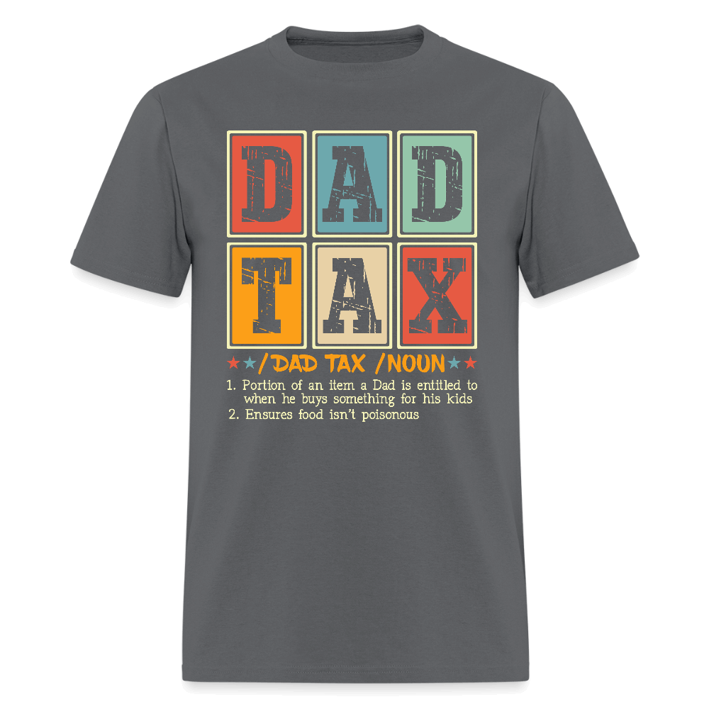 Dad Tax T-Shirt - charcoal