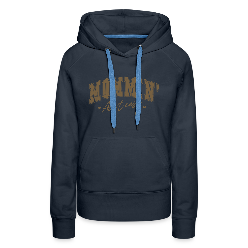Mommin' Ain't Easy Women’s Premium Hoodie - navy