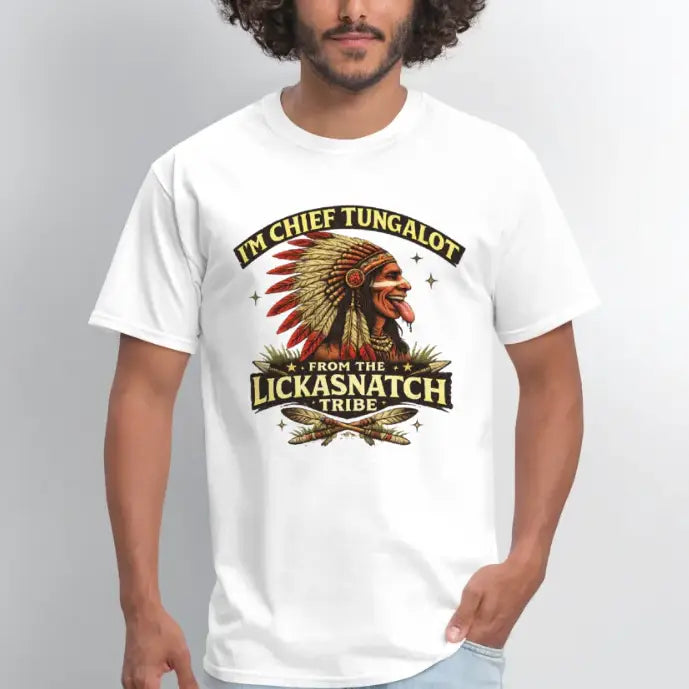 Chief Tungalot Lickasnatch Tribe Funny T-Shirt Color: White