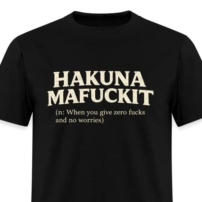 Hakuna Mafuckit Funny Graphic T-Shirt Color: Black