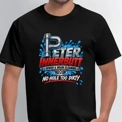 Peter Innerbutt Funny Plumber T-Shirt – No Hole Too Dirty Adult Humor Tee