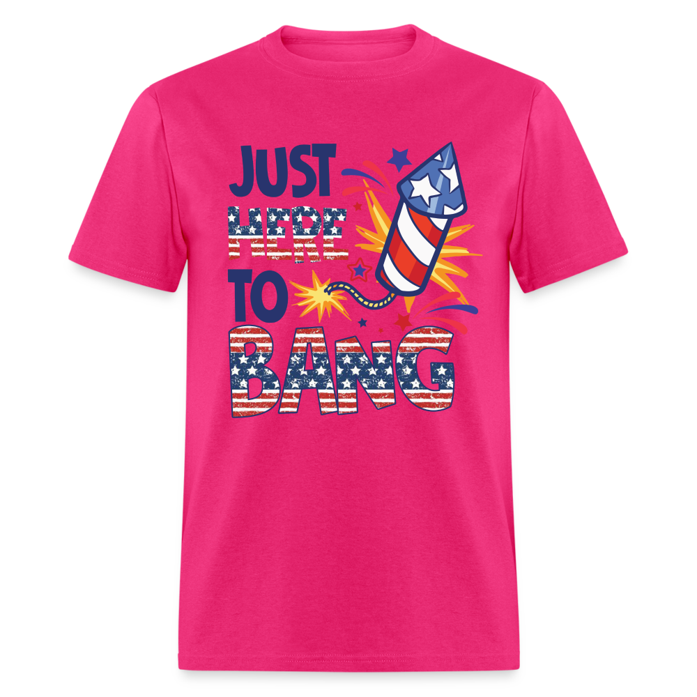 Just Here To Bang T-Shirt (Fireworks Tee) Color: fuchsia