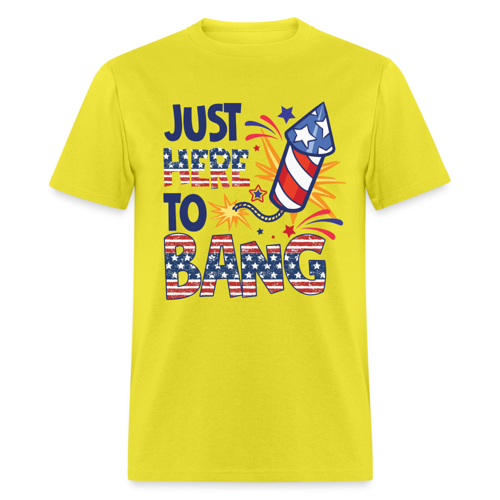 Just Here To Bang T-Shirt Color: yellow