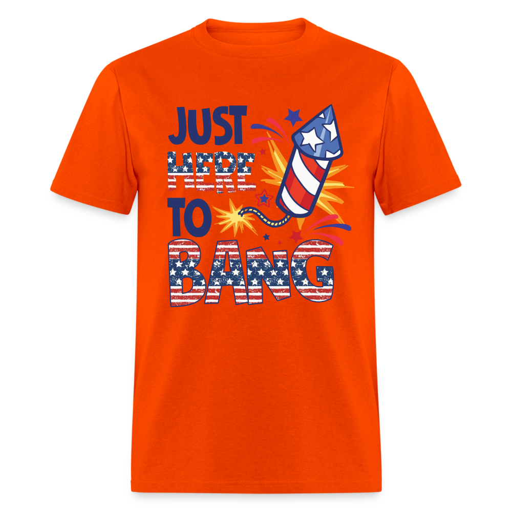 Just Here To Bang T-Shirt (Fireworks Tee) Color: orange