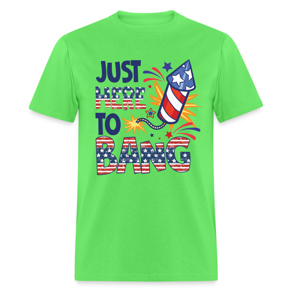 Just Here To Bang T-Shirt (Fireworks Tee) Color: kiwi