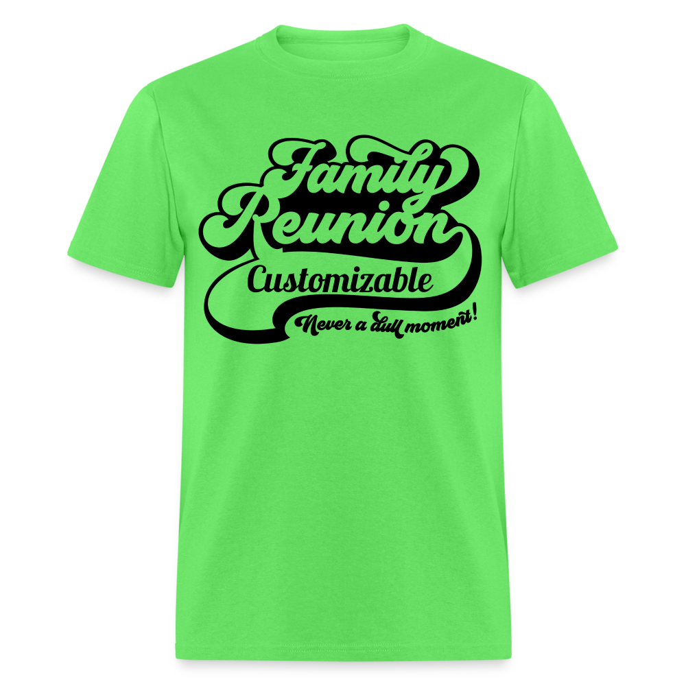 Never A Dull Moment T-Shirt (Family Reunion - Customizable Tee) Color: kiwi