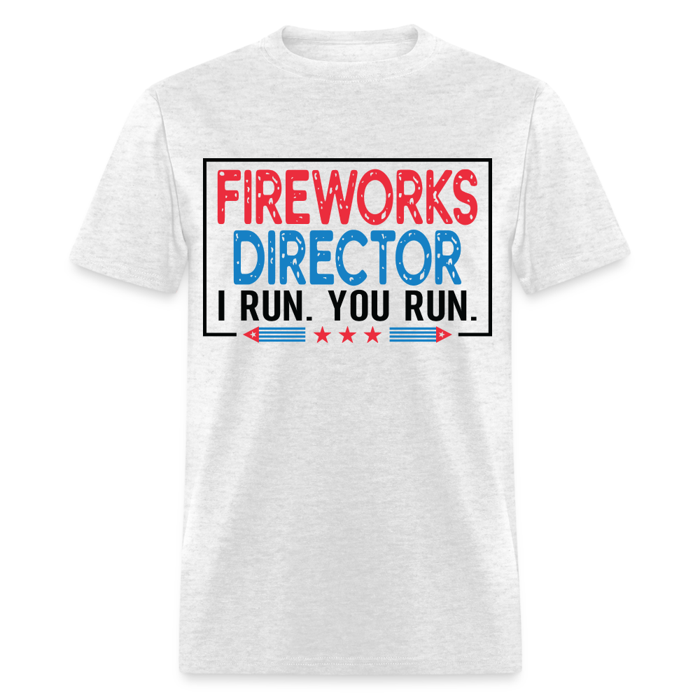 Fireworks Director I Run You Run T-Shirt (Funny Fireworks Tee) Color: light heather gray
