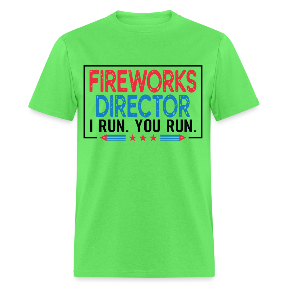 Fireworks Director I Run You Run T-Shirt (Funny Fireworks Tee) Color: kiwi