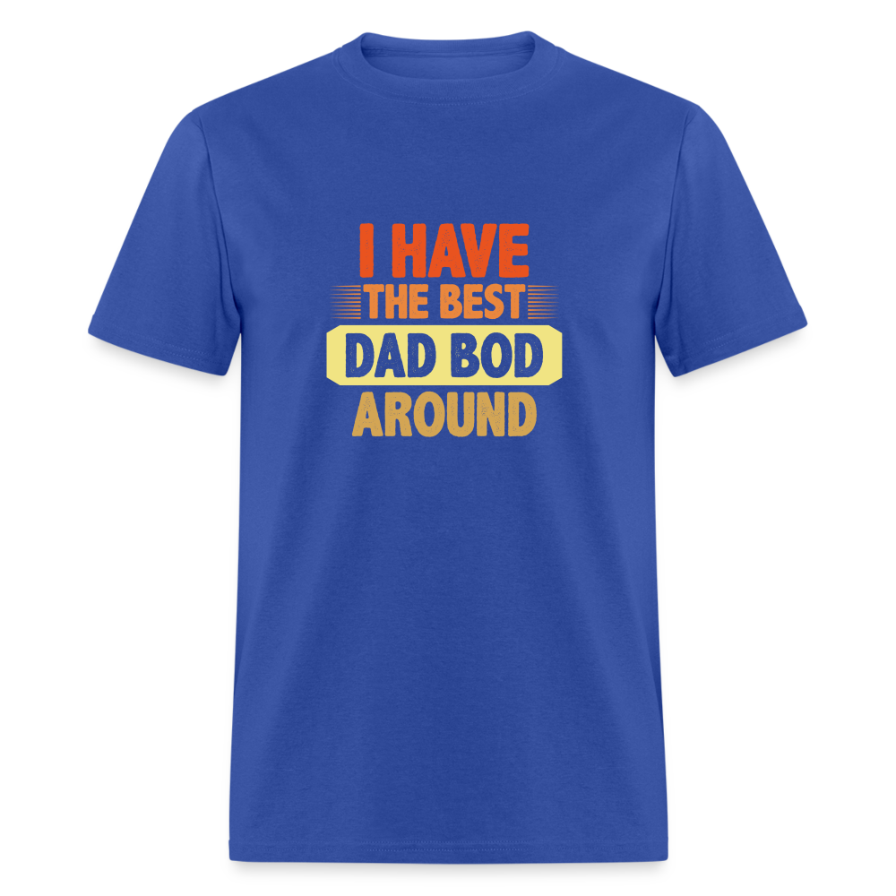 I have the Best Dad Bod Around T-Shirt (Dad Bod Tee) Color: royal blue