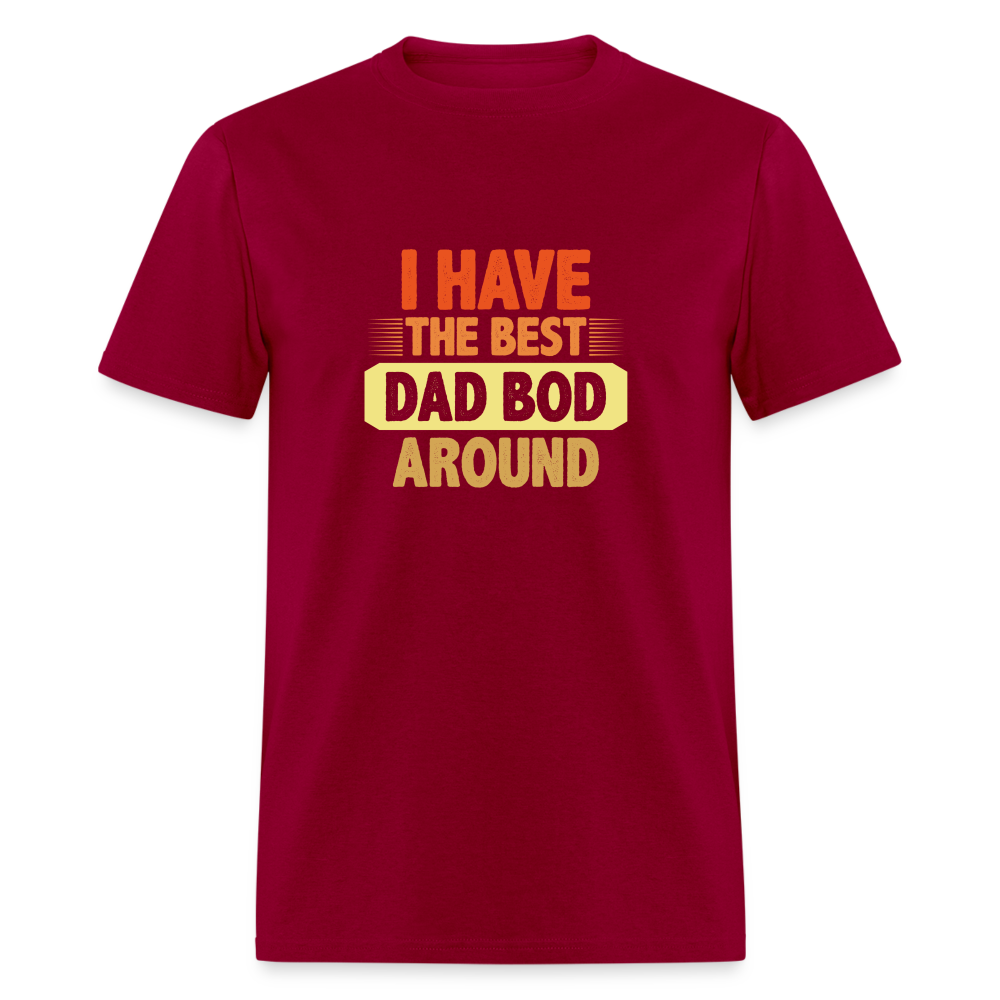 I have the Best Dad Bod Around T-Shirt (Dad Bod Tee) Color: dark red