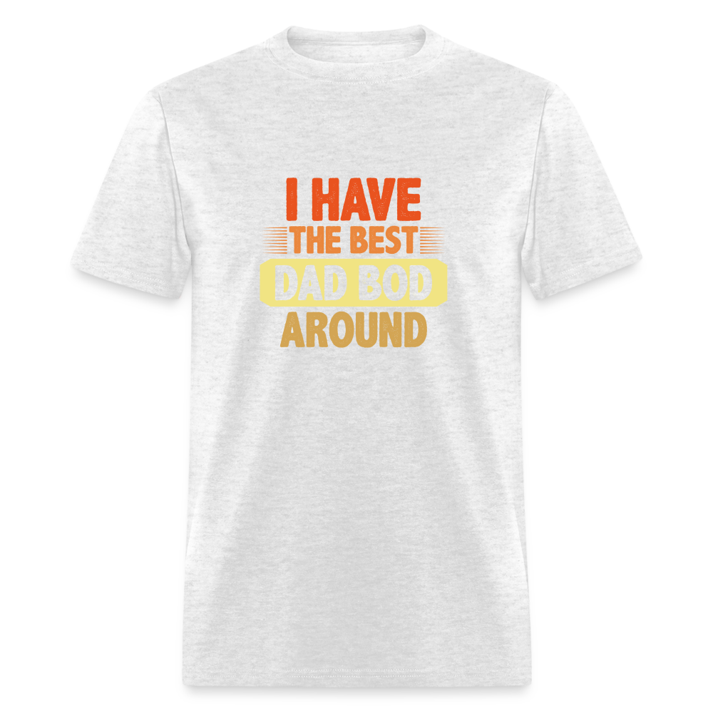 I have the Best Dad Bod Around T-Shirt (Dad Bod Tee) Color: light heather gray