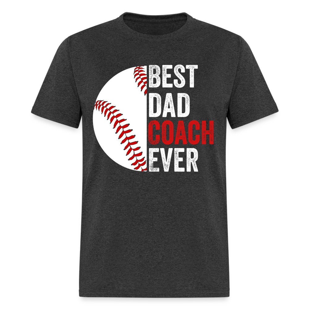 Best Dad Coach Ever T-Shirt (Baseball Coach Dad Tee) Color: heather black