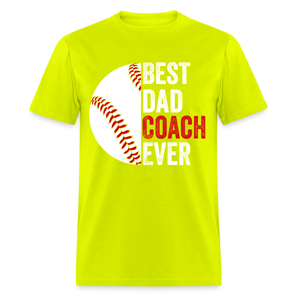 Best Dad Coach Ever T-Shirt (Baseball Coach Dad Tee) Color: safety green