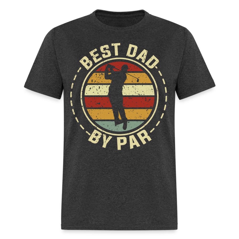 Best Dad By Par T-Shirt (Golf Dad tee) Color: heather black