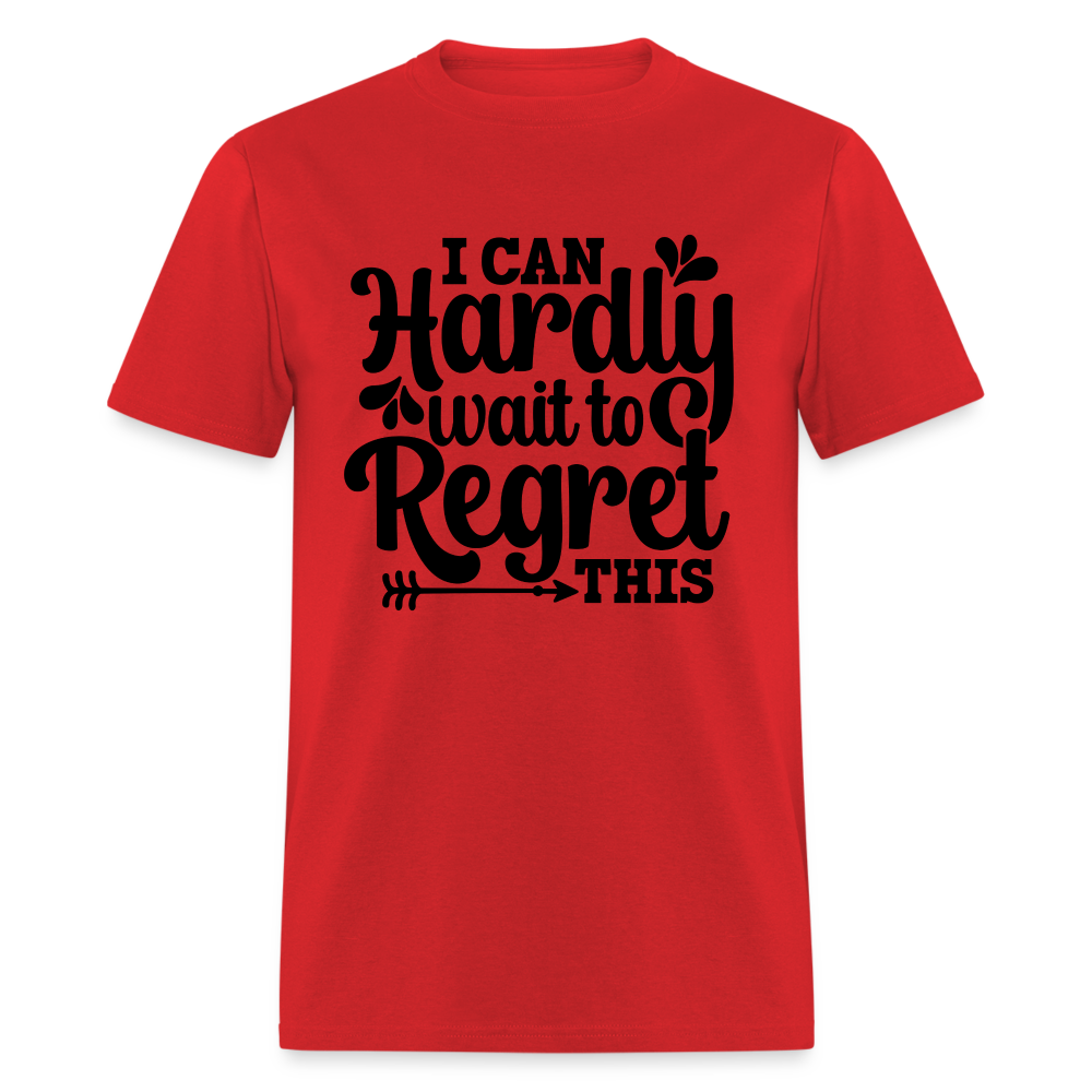 I Can Hardly Wait To Regret This T-Shirt (Sense of Humor) Color: red