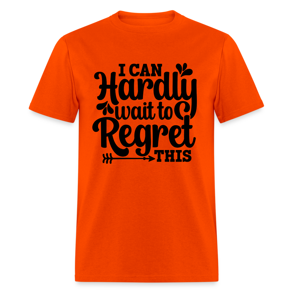 I Can Hardly Wait To Regret This T-Shirt (Sense of Humor) Color: orange