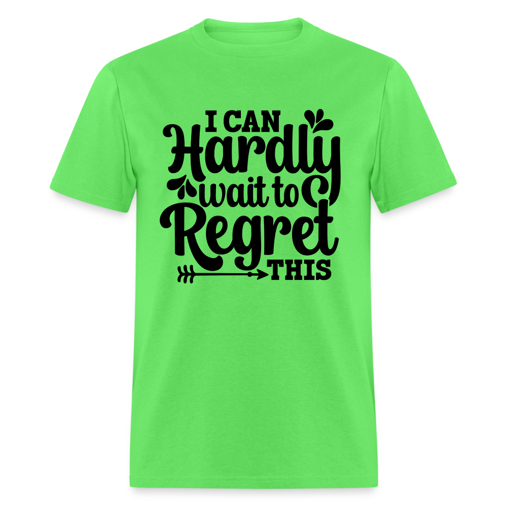 I Can Hardly Wait To Regret This T-Shirt (Sense of Humor) Color: kiwi