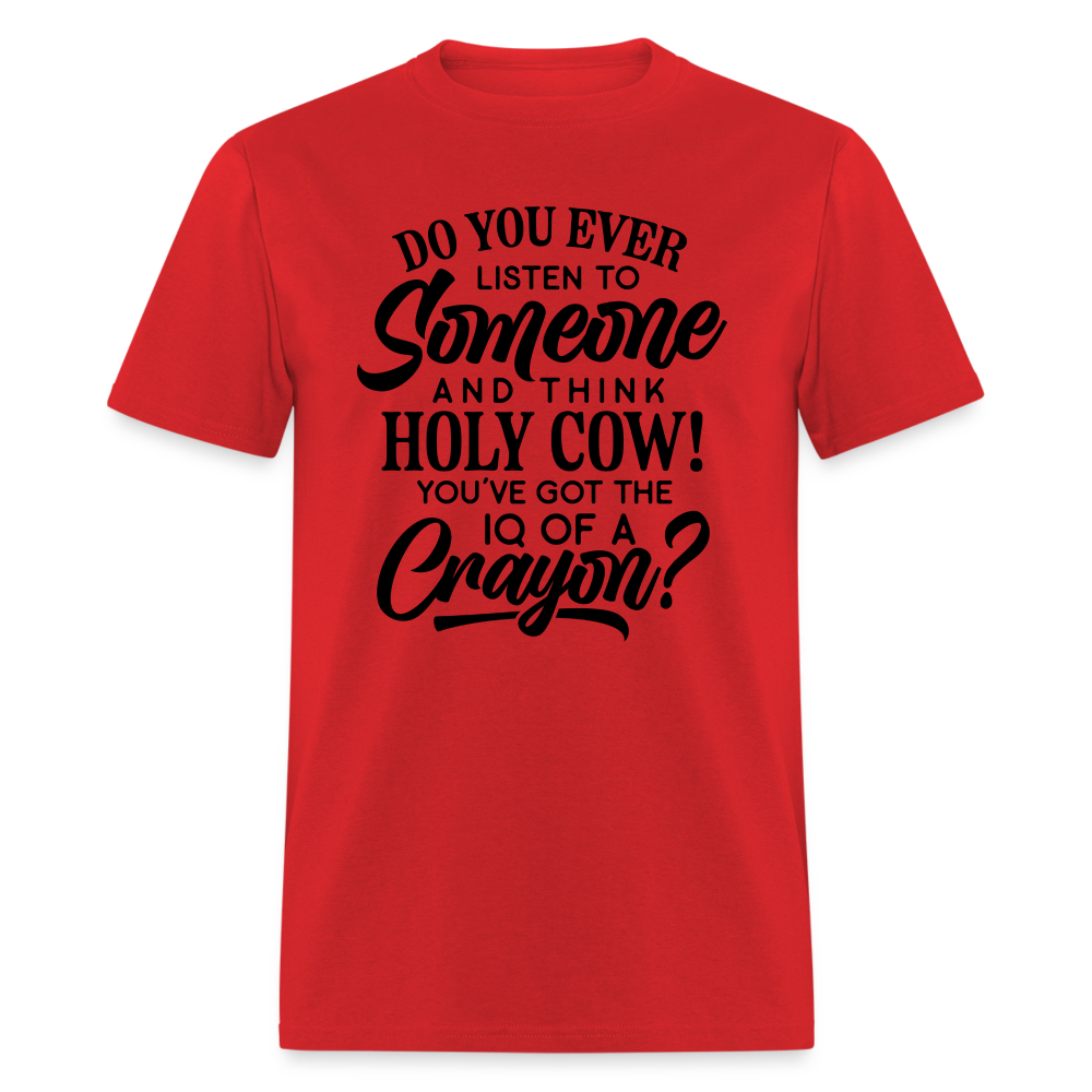 You've Got The IQ of A Crayon T-Shirt (Rude - Offensive Humor) Color: red
