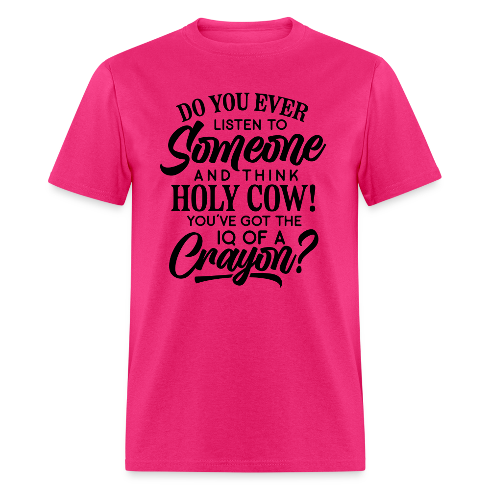 You've Got The IQ of A Crayon T-Shirt (Rude - Offensive Humor) Color: fuchsia