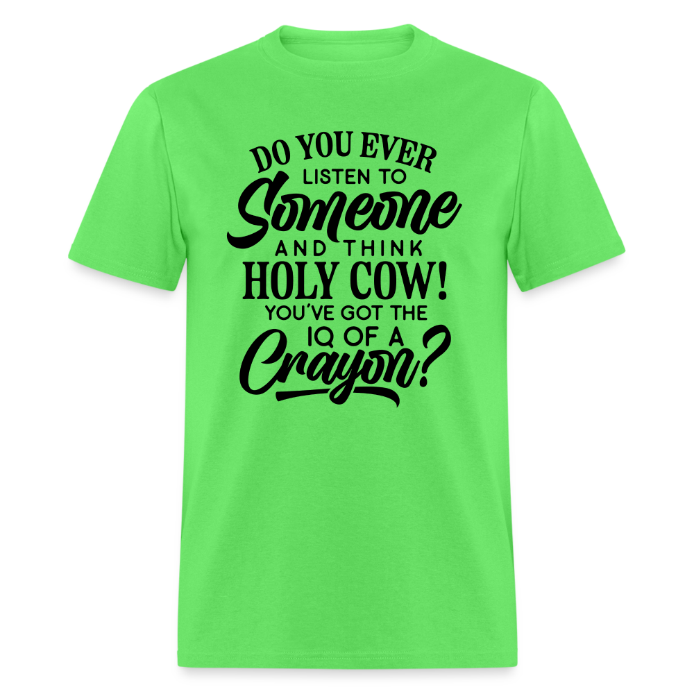 You've Got The IQ of A Crayon T-Shirt (Rude - Offensive Humor) Color: kiwi