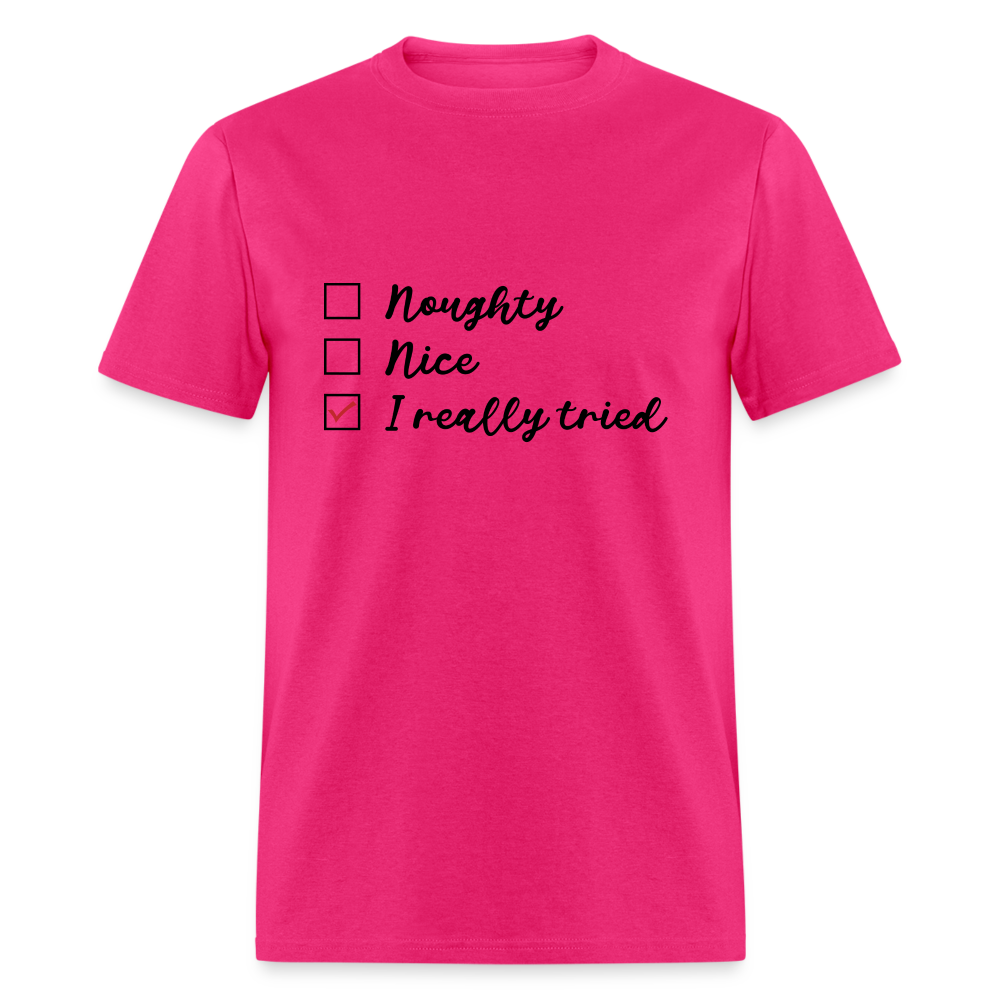Naughty, Nice, I Really Tried T-Shirt (Naughty or Nice Fun Tee) Color: fuchsia